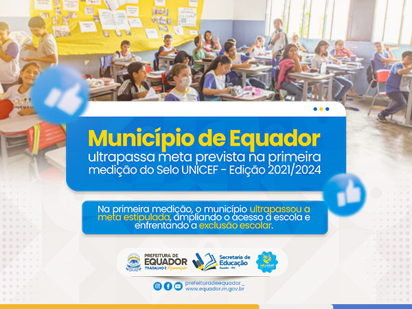 MUNICÍPIO DE EQUADOR ULTRAPASSA META PREVISTA NA PRIMEIRA MEDIÇÃO DO SELO UNICEF - EDIÇÃO 2021/2024